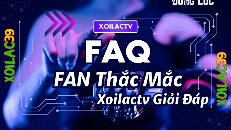 Câu hỏi thường gặp về highlight bóng đá tại Xoilac TV – xem lại trận đấu, bàn thắng và pha bóng nổi bật