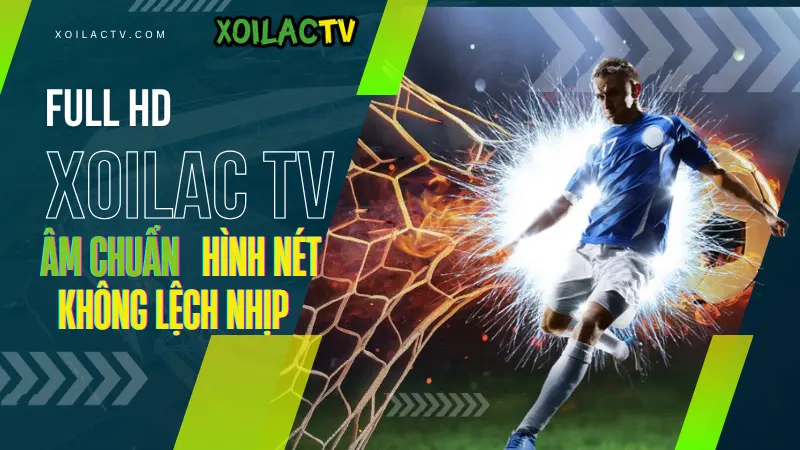 Trải nghiệm xoilac tv khi xem trực tiếp bóng đá mượt, âm thanh sống động